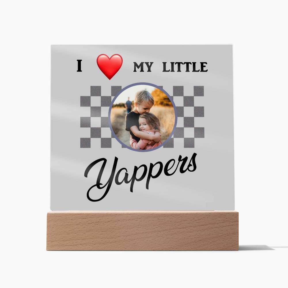 I love my yappers, Custom name, Personalized Gift, Acrylic Plaque, Personalized Sign, Gift Ideas, Mother Day Gif, Toddler Gift, Baby Gift, Children Gift