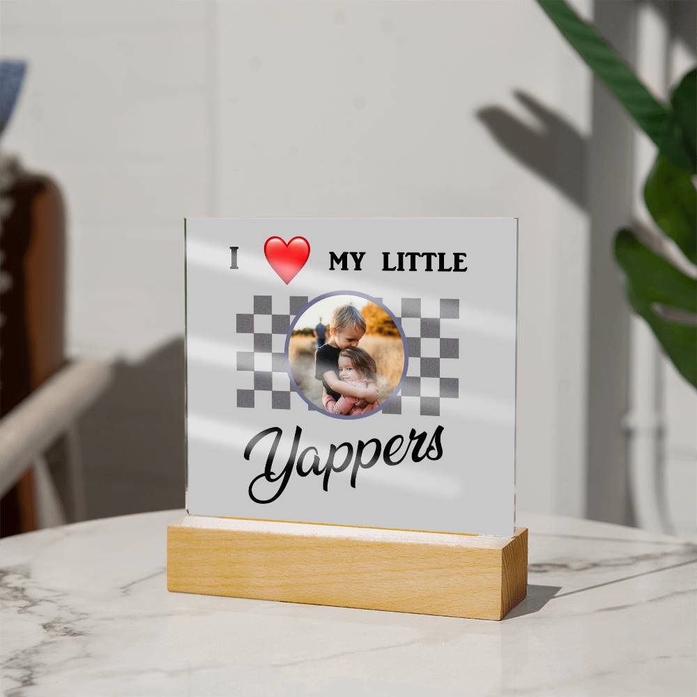 I love my yappers, Custom name, Personalized Gift, Acrylic Plaque, Personalized Sign, Gift Ideas, Mother Day Gif, Toddler Gift, Baby Gift, Children Gift