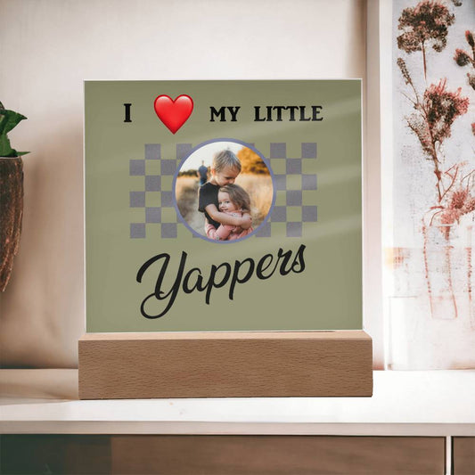 I love my yappers, Custom name, Personalized Gift, Acrylic Plaque, Personalized Sign, Gift Ideas, Mother Day Gif, Toddler Gift, Baby Gift, Children Gift