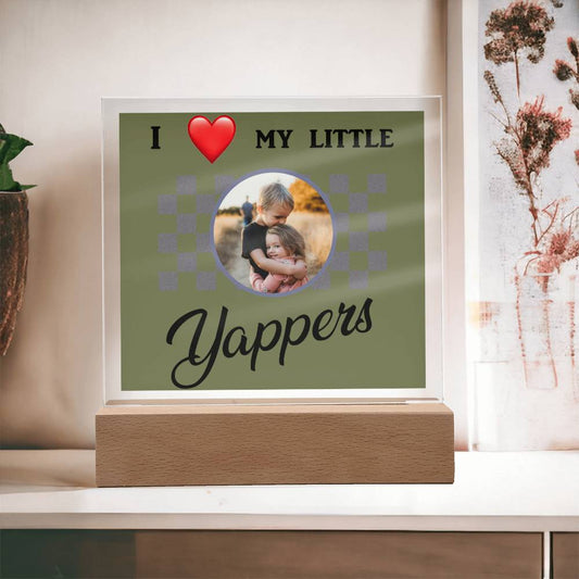 I love my yappers, Custom name, Personalized Gift, Acrylic Plaque, Personalized Sign, Gift Ideas, Mother Day Gif, Toddler Gift, Baby Gift, Children Gift