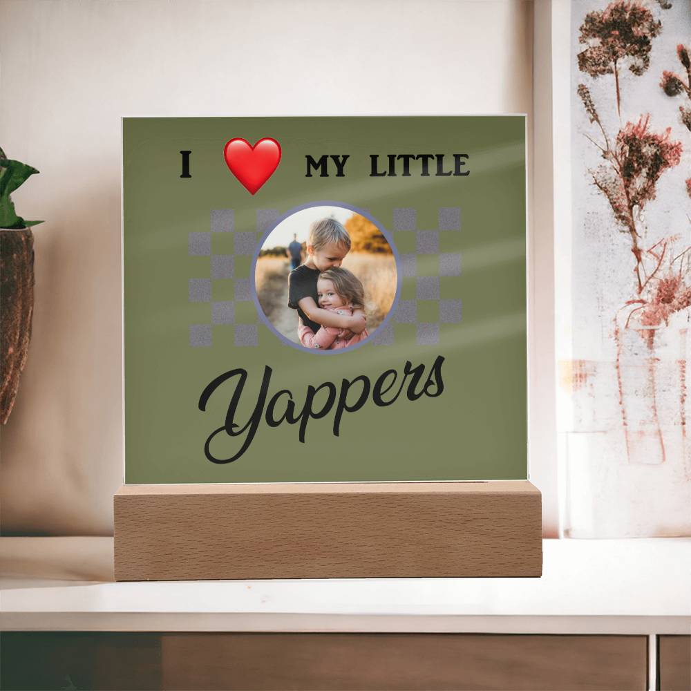 I love my yappers, Custom name, Personalized Gift, Acrylic Plaque, Personalized Sign, Gift Ideas, Mother Day Gif, Toddler Gift, Baby Gift, Children Gift