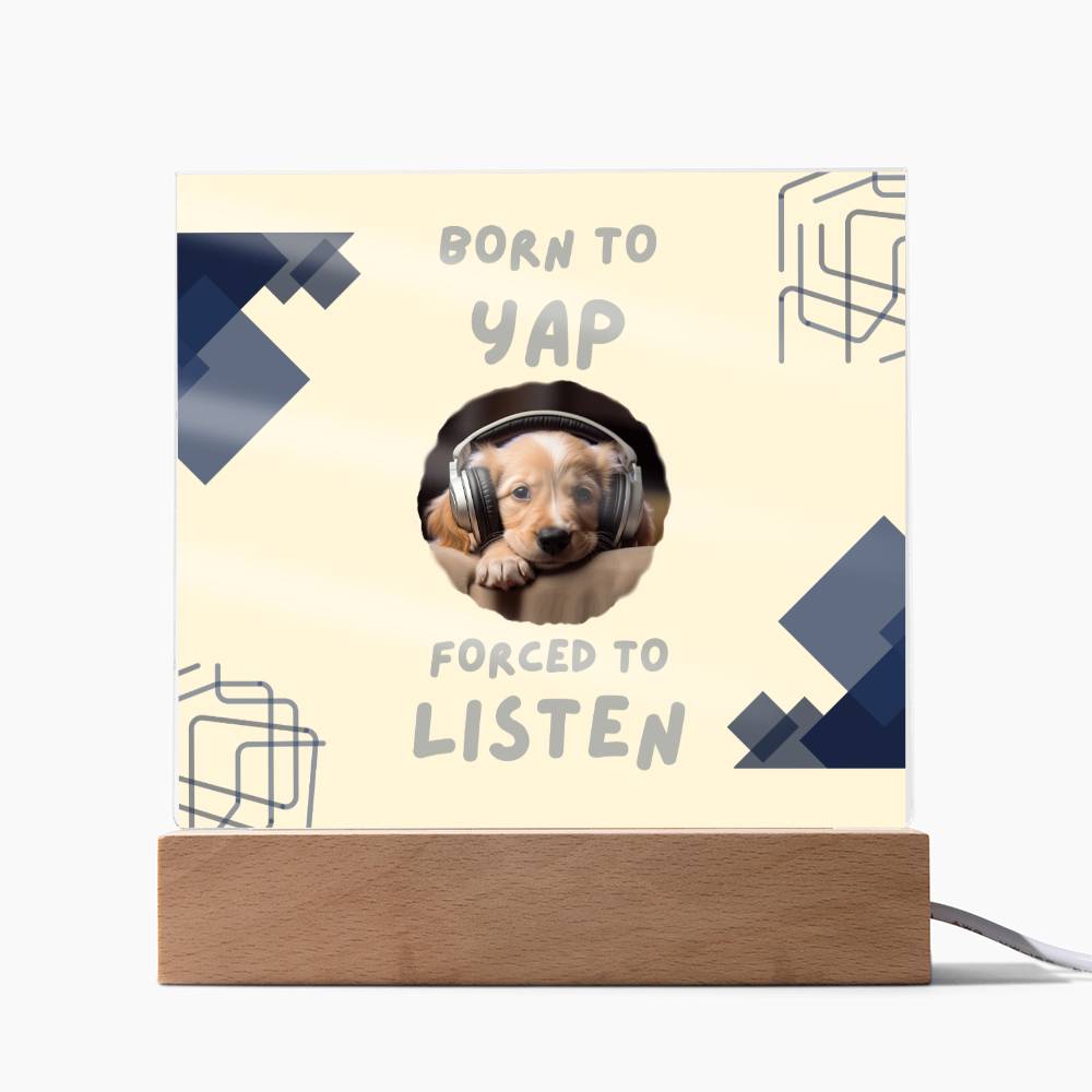 Born to yap, I love my yapper, Custom photo, Personalized Gift, Acrylic Plaque, Personalized Sign, Gift Ideas, Dog Lovers, Cat Lovers