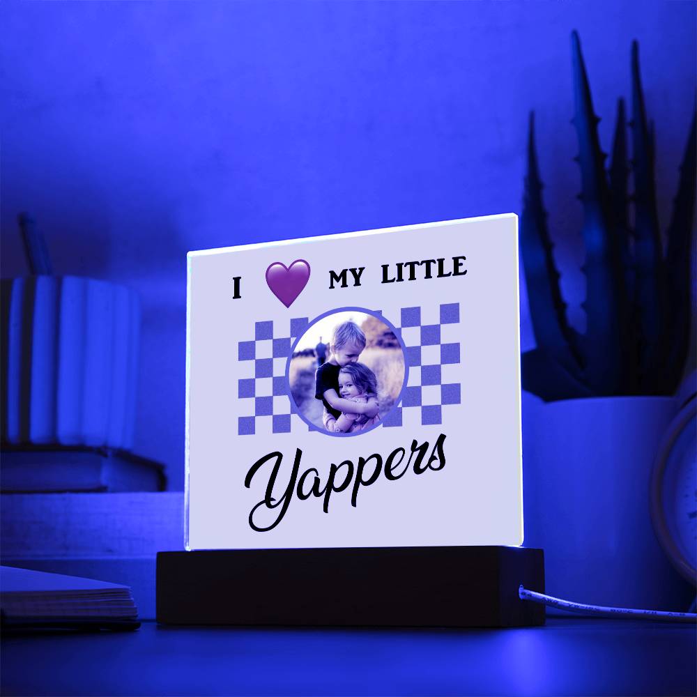 I love my yappers, Custom name, Personalized Gift, Acrylic Plaque, Personalized Sign, Gift Ideas, Mother Day Gif, Toddler Gift, Baby Gift, Children Gift